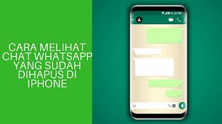2 Cara Melihat Chat Whatsapp yang Sudah Dihapus di Iphone + Mengembalikannya