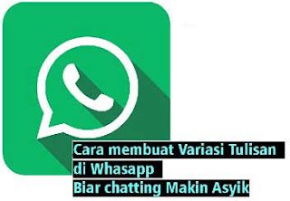 Cara Membuat Variasi Tulisan di Whatsapp (WA) 