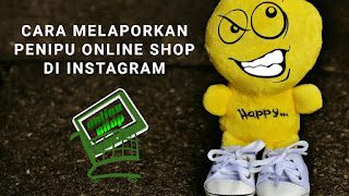 Cara Melaporkan Penipuan Online Shop di Instagram