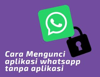 Cara Mengunci Aplikasi Whatsapp (WA) Di HP Samsung Tanpa Aplikasi