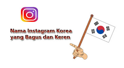 Nama Instagram Korea yang Bagus dan Keren