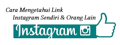 Cara Mengetahui URL Link Instagram Kita Sendiri Dan Orang Lain