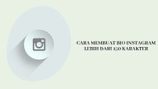 Cara Membuat Bio Instagram Lebih Dari 150 Karakter