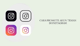 Cara Promote Akun Teman di Instagram