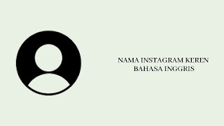 Nama Instagram Keren Bahasa Inggris dan Artinya