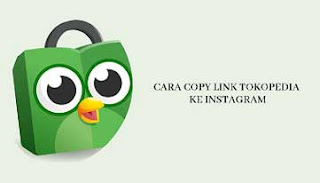 Cara Copy Link Tokopedia ke Instagram