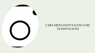 cara menghapus kategori di instagram