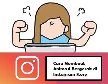 Cara Membuat Animasi Bergerak di Instagram Story