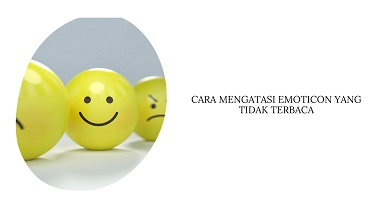 Cara Melihat Emoticon yang Tidak Terbaca di WA