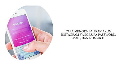 Cara Memulihkan Akun Instagram Lupa Password dan Email dan Nomor HP