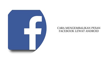 Cara Mengembalikan Pesan FB Lite yang Terhapus Lewat HP Android