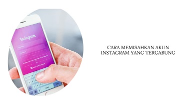 Cara Memisahkan Akun Instagram yang Tergabung