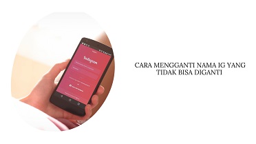 Cara Mengganti Nama IG yang Tidak Bisa Diganti