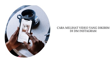 Cara Melihat Video yang Kita Kirim di DM Instagram
