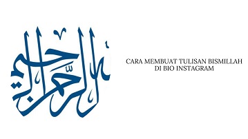 Cara Membuat Tulisan Bismillah di Bio Instagram