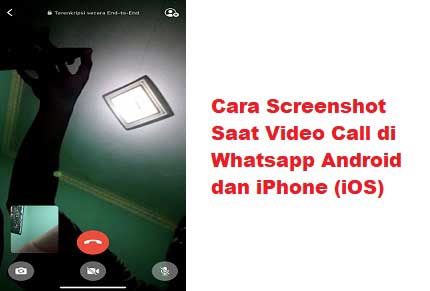Cara Screenshot Saat Video Call Whatsapp