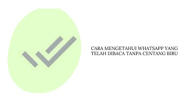 Cara Mengetahui WA Sudah Dibaca Tanpa Centang Biru