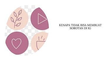 Kenapa Tidak Bisa Membuat Sorotan di IG