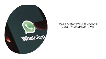 Cara Mengetahui Nomor yang Terdaftar di WA