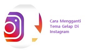 Cara Mengganti Tema Gelap Di Instagram