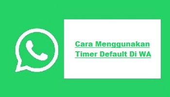 Cara Menggunakan Timer Default Di WA