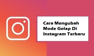 Cara Mengubah Mode Gelap Di Instagram Terbaru