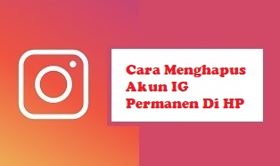 Cara Menghapus Akun IG Permanen Di HP