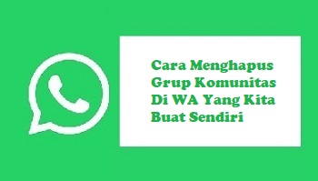 Cara Menghapus Grup Komunitas Di WA Yang Kita Buat Sendiri